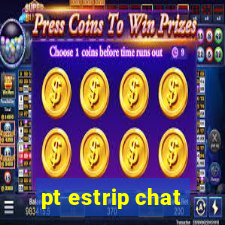 pt estrip chat